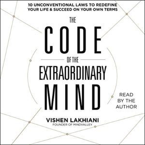 The Code of the Extraordinary Mind by Vishen Lakhiani