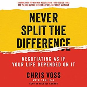 Never Split the Difference by Chris Voss